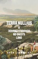 Terra Nullius - Un voyage à travers la terre de personne - Terra Nullius - A Journey Through No One's Land