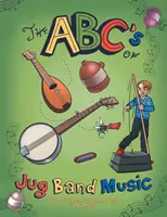 Les Abc's de la musique de Jug Band - The Abc's of Jug Band Music