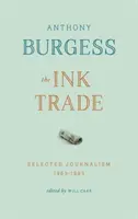 Le commerce de l'encre : une sélection de textes journalistiques 1961 - 1993 - Ink Trade: Selected Journalism 1961 - 1993