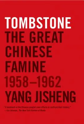 Pierre tombale : La grande famine chinoise, 1958-1962 - Tombstone: The Great Chinese Famine, 1958-1962