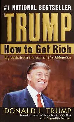 Trump : Comment devenir riche - Trump: How to Get Rich