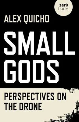 Petits dieux : perspectives sur le drone - Small Gods: Perspectives on the Drone