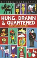 Pendus, dessinés et écartelés - Les aspects les plus horribles de l'histoire - Hung, Drawn and Quartered - History's Gruesome Bits