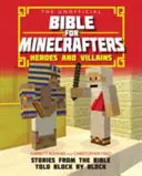 La Bible non officielle pour les Minecrafters : Héros et méchants - Histoires de la Bible racontées bloc par bloc - Unofficial Bible for Minecrafters: Heroes and Villains - Stories from the Bible told block by block