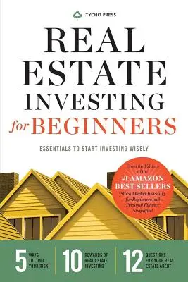 L'investissement immobilier pour les débutants : L'essentiel pour commencer à investir judicieusement - Real Estate Investing for Beginners: Essentials to Start Investing Wisely