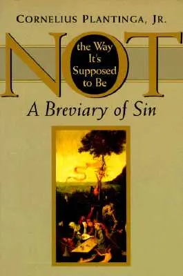 Pas comme c'est censé être : un bréviaire du péché - Not the Way It's Supposed to Be: A Breviary of Sin