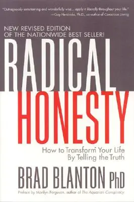 L'honnêteté radicale : comment transformer sa vie en disant la vérité - Radical Honesty: How to Transform Your Life by Telling the Truth