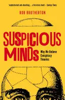 Suspicious Minds : Pourquoi nous croyons aux théories du complot - Suspicious Minds: Why We Believe Conspiracy Theories