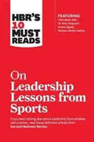 Les 10 incontournables de la Hbr sur les leçons de leadership tirées du sport - Hbr's 10 Must Reads on Leadership Lessons from Sports