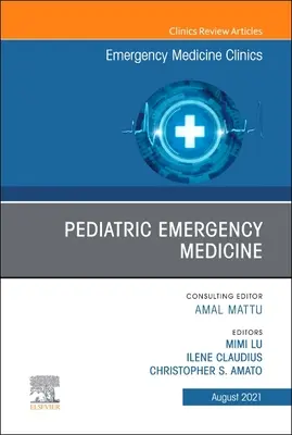 Pediatric Emergency Medicine, un numéro des cliniques de médecine d'urgence d'Amérique du Nord, 39 - Pediatric Emergency Medicine, an Issue of Emergency Medicine Clinics of North America, 39