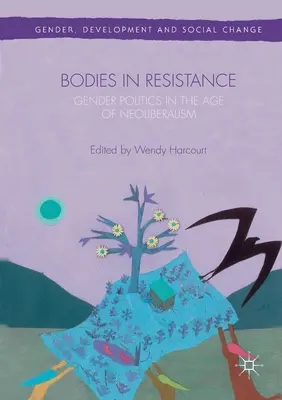 Les corps en résistance : Politiques de genre et de sexualité à l'ère du néolibéralisme - Bodies in Resistance: Gender and Sexual Politics in the Age of Neoliberalism