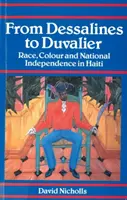 De Dessalines à Duvalier : Race, couleur et indépendance nationale en Haïti - From Dessalines to Duvalier: Race, Colour and National Independence in Haiti