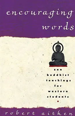 Mots encourageants : Enseignements bouddhistes zen pour les étudiants occidentaux - Encouraging Words: Zen Buddhist Teachings for Western Students