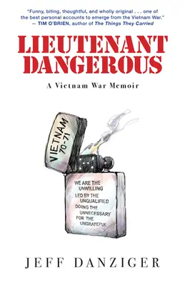 Lieutenant dangereux : Les mémoires de la guerre du Vietnam - Lieutenant Dangerous: A Vietnam War Memoir