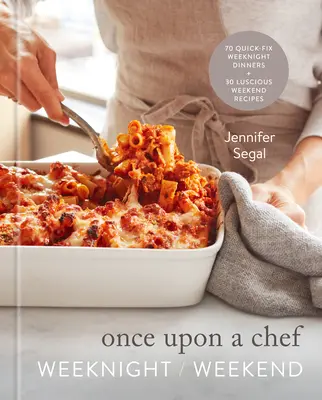 Once Upon a Chef : Weeknight/Weekend : 70 dîners rapides en semaine + 30 recettes succulentes pour le week-end : Un livre de cuisine - Once Upon a Chef: Weeknight/Weekend: 70 Quick-Fix Weeknight Dinners + 30 Luscious Weekend Recipes: A Cookbook