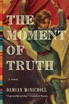 Le moment de vérité - Un roman - Moment of Truth - A Novel