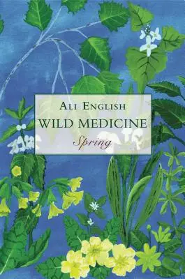 Médecine sauvage - Printemps - Wild Medicine - Spring