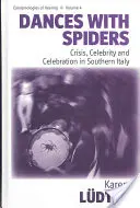 Danses avec les araignées : Crise, célébrité et fête dans le sud de l'Italie - Dances with Spiders: Crisis, Celebrity and Celebration in Southern Italy