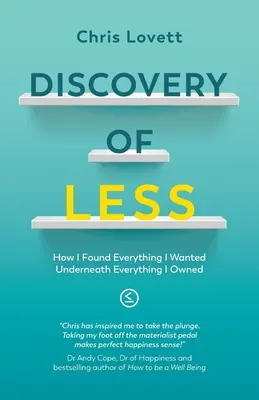 Découverte de LESS : Comment j'ai trouvé tout ce que je voulais sous tout ce que je possédais - Discovery of LESS: How I Found Everything I Wanted Underneath Everything I Owned