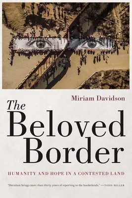 La frontière bien-aimée : L'humanité et l'espoir dans une terre contestée - The Beloved Border: Humanity and Hope in a Contested Land