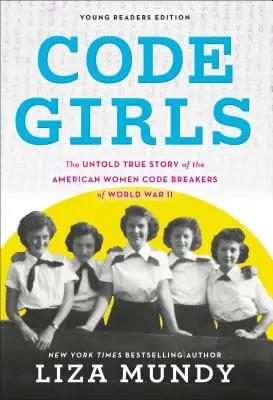 Code Girls : L'histoire vraie des Américaines qui ont secrètement déchiffré des codes pendant la Seconde Guerre mondiale - Code Girls: The True Story of the American Women Who Secretly Broke Codes in World War II