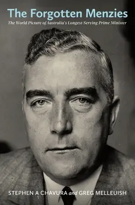 Les Menzies oubliés : L'image mondiale du plus ancien Premier ministre australien - The Forgotten Menzies: The World Picture of Australia's Longest-Serving Prime Minister