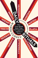 Rituels quotidiens - Comment les grands esprits trouvent le temps, l'inspiration et se mettent au travail - Daily Rituals - How Great Minds Make Time, Find Inspiration, and Get to Work