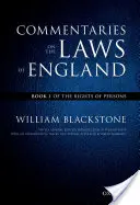 L'édition Oxford de Blackstone : Commentaires sur les lois d'Angleterre : Livre I : Des droits de la personne - The Oxford Edition of Blackstone's: Commentaries on the Laws of England: Book I: Of the Rights of Persons