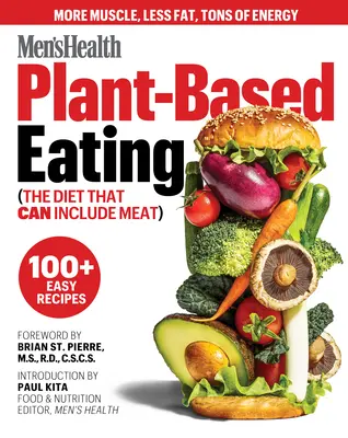 Men's Health Plant-Based Eating : (Le régime qui peut inclure de la viande) - Men's Health Plant-Based Eating: (The Diet That Can Include Meat)