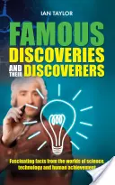 Les découvertes célèbres et leurs découvreurs : Récit fascinant des grandes découvertes de l'histoire, de l'Antiquité au XXe siècle. - Famous Discoveries and their Discoverers: Fascinating account of the great discoveries of history, from ancient times through to the 20th century