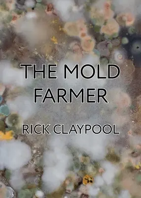 Le cultivateur de moisissures - The Mold Farmer