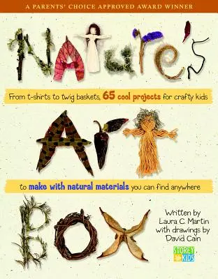 Natures Art Box : Des tee-shirts aux paniers en brindilles, 65 projets sympas à réaliser avec des matériaux naturels que l'on peut trouver n'importe où. - Natures Art Box: From T-Shirts to Twig Baskets, 65 Cool Projects for Crafty Kids to Make with Natural Materials You Can Find Anywhere