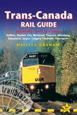 Trans-Canada Rail Guide : Comprend les itinéraires ferroviaires et les cartes, ainsi que les guides de 10 villes - Trans-Canada Rail Guide: Includes Rail Routes and Maps Plus Guides to 10 Cities