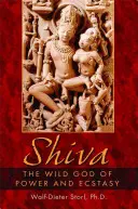 Shiva : Le dieu sauvage de la puissance et de l'extase - Shiva: The Wild God of Power and Ecstasy