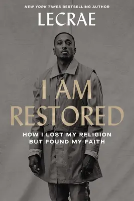 Je suis rétabli : Comment j'ai perdu ma religion mais trouvé ma foi - I Am Restored: How I Lost My Religion But Found My Faith