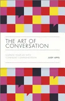 L'art de la conversation : Changez votre vie grâce à une communication confiante - The Art of Conversation: Change Your Life with Confident Communication