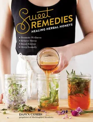 Remèdes sucrés : Les miels de plantes médicinales - Sweet Remedies: Healing Herbal Honeys