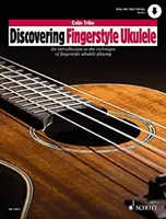 Discovering Fingerstyle Ukulele - Une introduction à la technique du jeu de l'ukulélé en fingerstyle - Discovering Fingerstyle Ukulele - An introduction to the technique of fingerstyle ukulele playing