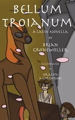 Bellum Troianum : Une nouvelle en latin - Bellum Troianum: A Latin Novella