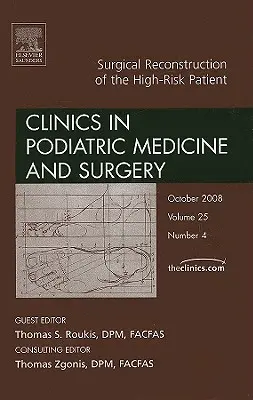 Reconstruction chirurgicale du patient à haut risque, un numéro de Clinics in Podiatric Medicine and Surgery, 25 - Surgical Reconstruction of the High Risk Patient, an Issue of Clinics in Podiatric Medicine and Surgery, 25