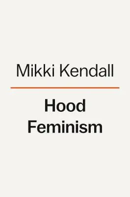 Hood Feminism : Notes des femmes oubliées par le mouvement - Hood Feminism: Notes from the Women That a Movement Forgot