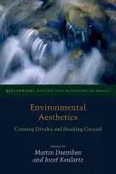 Esthétique environnementale : Dépasser les clivages et innover - Environmental Aesthetics: Crossing Divides and Breaking Ground