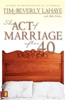 L'acte de mariage après 40 ans : Faire l'amour pour la vie - The Act of Marriage After 40: Making Love for Life