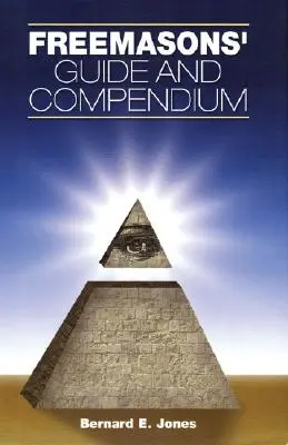 Guide et compendium des francs-maçons - Freemasons' Guide and Compendium