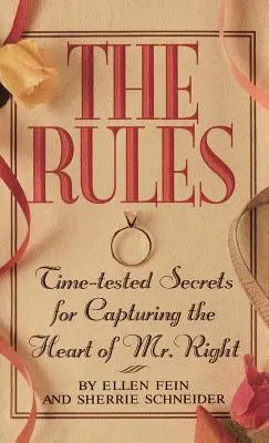 Les règles (Tm) : Les secrets éprouvés pour conquérir le cœur de M. Right - The Rules (Tm): Time-Tested Secrets for Capturing the Heart of Mr. Right