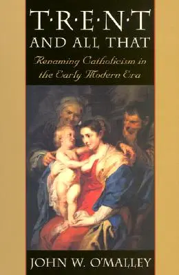 Trente et tout le reste : Renommer le catholicisme au début de l'ère moderne - Trent and All That: Renaming Catholicism in the Early Modern Era