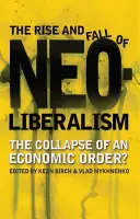 La montée et la chute du néolibéralisme - The Rise and Fall of Neoliberalism