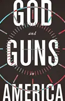 Dieu et les armes à feu en Amérique - God and Guns in America