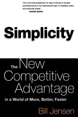 La simplicité : Le nouvel avantage concurrentiel dans un monde de plus, mieux et plus vite - Simplicity: The New Competitive Advantage in a World of More, Better, Faster