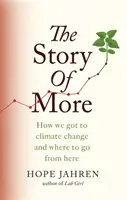 L'histoire de More - Comment nous en sommes arrivés au changement climatique et où allons-nous maintenant ? - Story of More - How We Got to Climate Change and Where to Go from Here